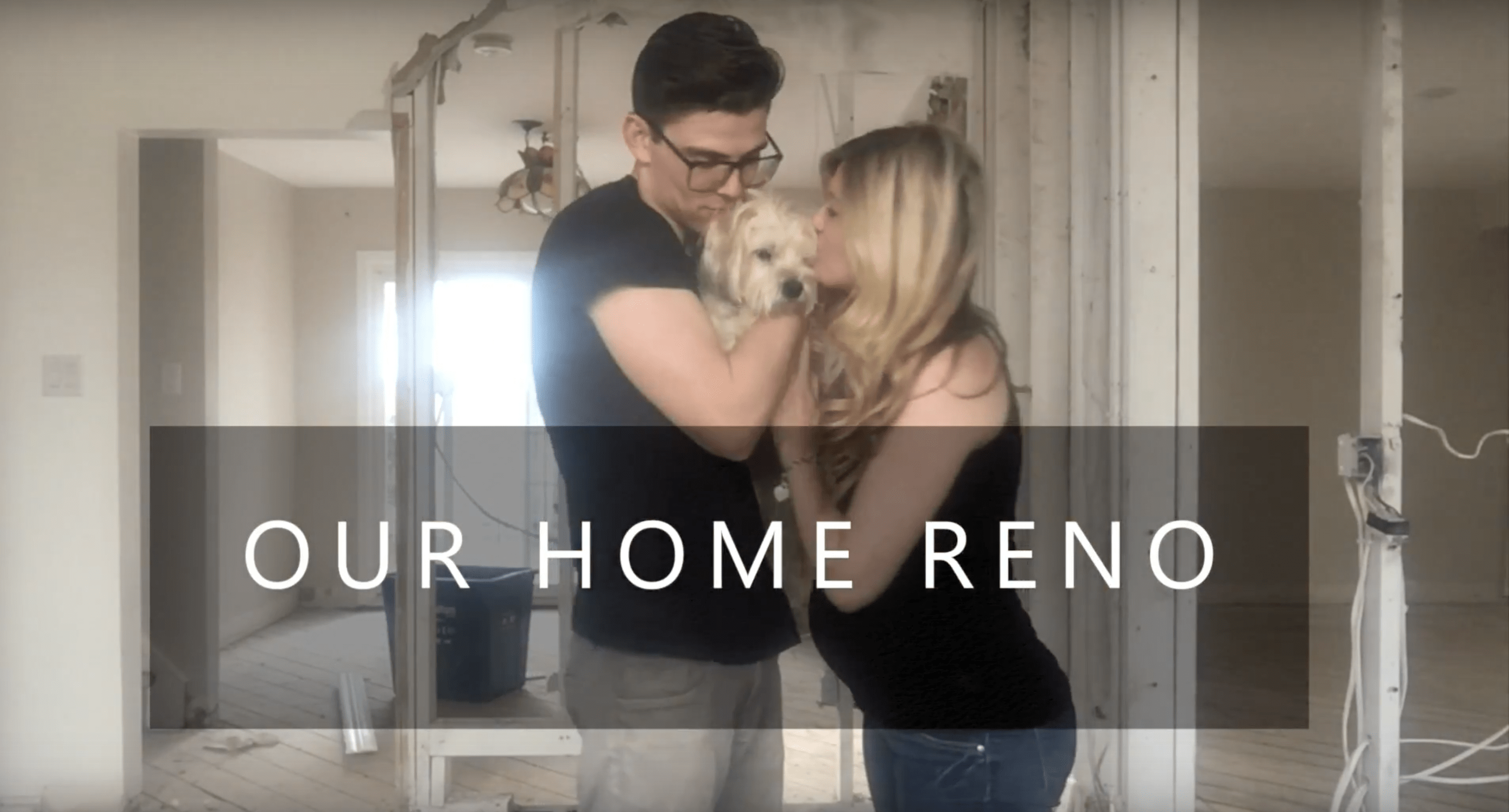 OUR HOME RENO- BEHIND THE SCENES